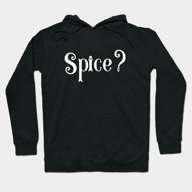 Spice? Hoodie by turbopower